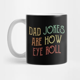 Dad Jokes are How Eye Roll Mug